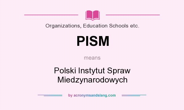 What does PISM mean? It stands for Polski Instytut Spraw Miedzynarodowych