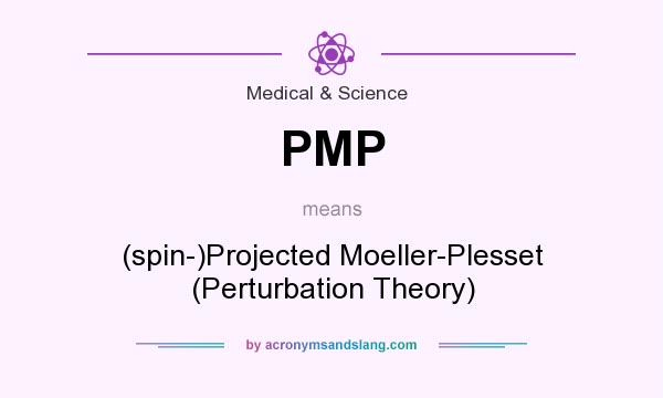 What does PMP mean? It stands for (spin-)Projected Moeller-Plesset (Perturbation Theory)