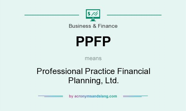 What does PPFP mean? It stands for Professional Practice Financial Planning, Ltd.