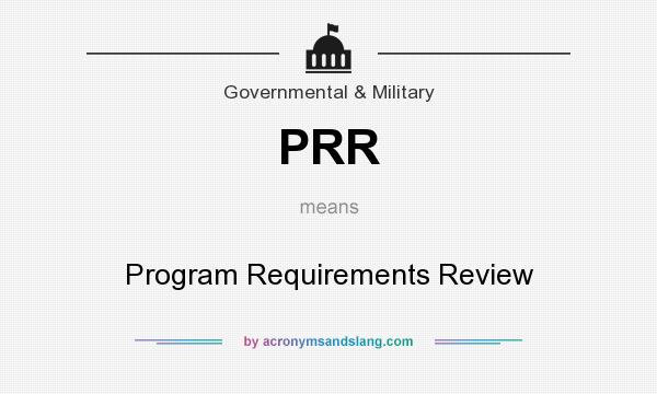 What does PRR mean? It stands for Program Requirements Review
