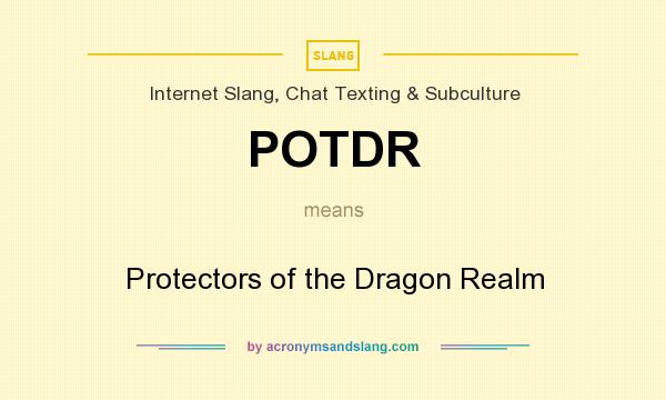 What does POTDR mean? It stands for Protectors of the Dragon Realm