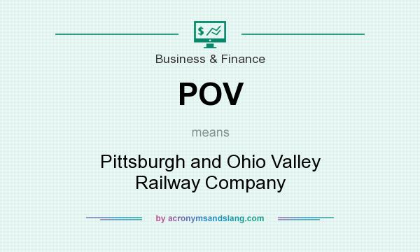 What does POV mean? It stands for Pittsburgh and Ohio Valley Railway Company