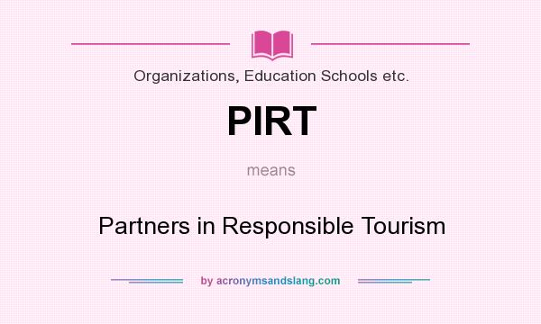 What does PIRT mean? It stands for Partners in Responsible Tourism