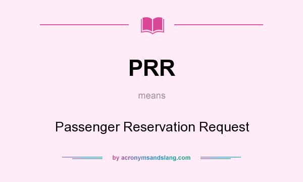 What does PRR mean? It stands for Passenger Reservation Request
