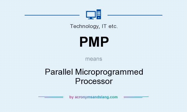 What does PMP mean? It stands for Parallel Microprogrammed Processor