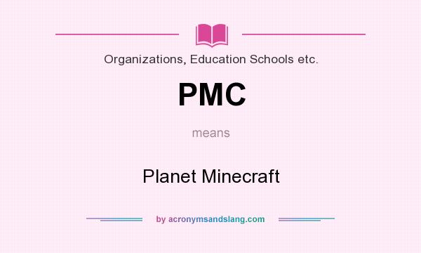 What does PMC mean? It stands for Planet Minecraft