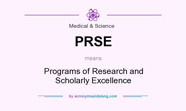 What does PRSE mean? It stands for Programs of Research and Scholarly Excellence