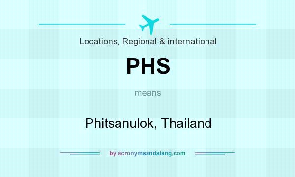 What does PHS mean? It stands for Phitsanulok, Thailand