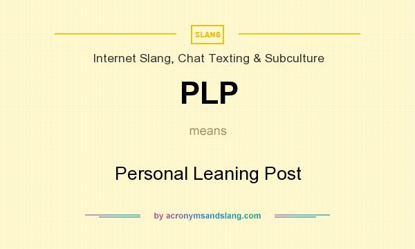 What does PLP mean? It stands for Personal Leaning Post