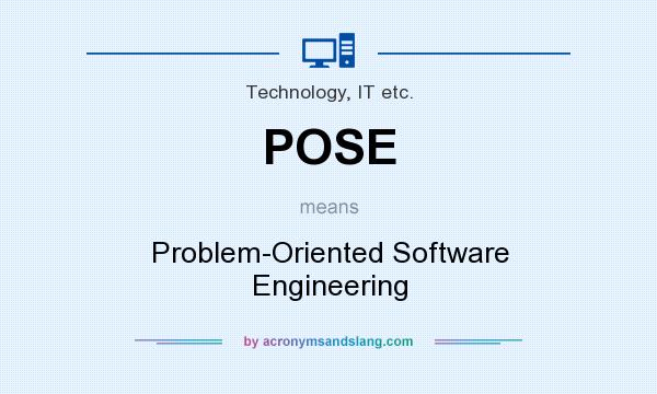 What does POSE mean? It stands for Problem-Oriented Software Engineering