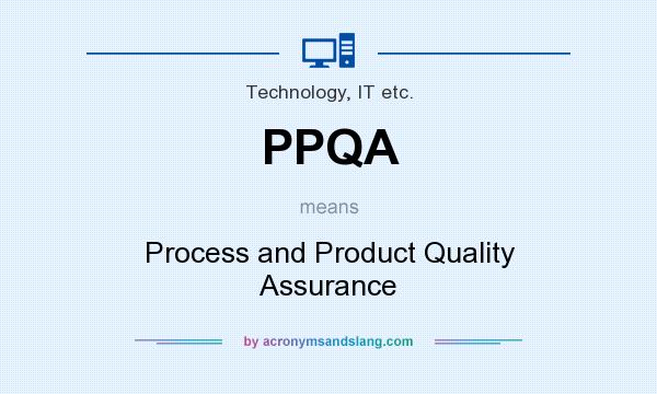 What does PPQA mean? It stands for Process and Product Quality Assurance