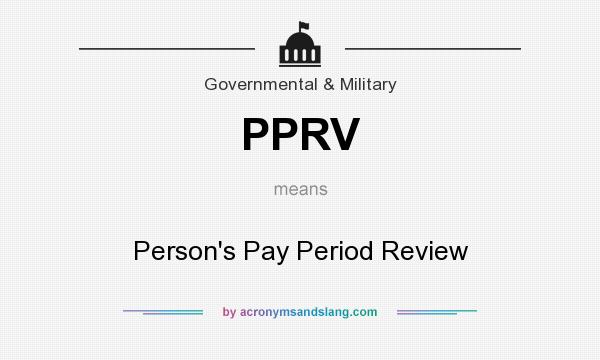 What does PPRV mean? It stands for Person`s Pay Period Review
