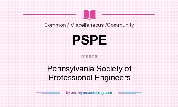 What does PSPE mean? It stands for Pennsylvania Society of Professional Engineers