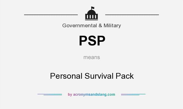 What does PSP mean? It stands for Personal Survival Pack