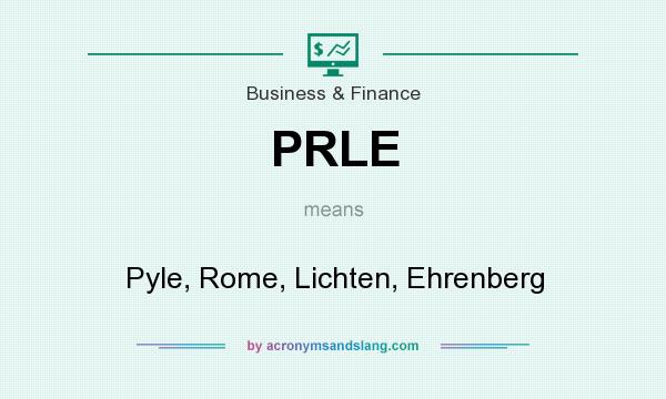 What does PRLE mean? It stands for Pyle, Rome, Lichten, Ehrenberg