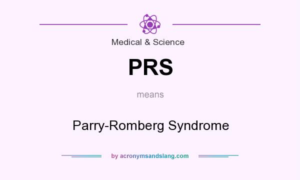 What does PRS mean? It stands for Parry-Romberg Syndrome