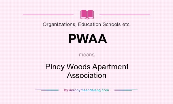 What does PWAA mean? It stands for Piney Woods Apartment Association