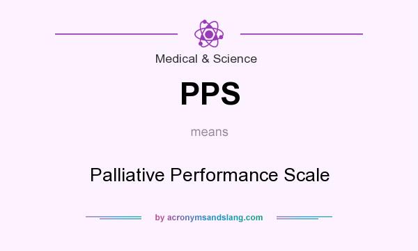 What does PPS mean? It stands for Palliative Performance Scale