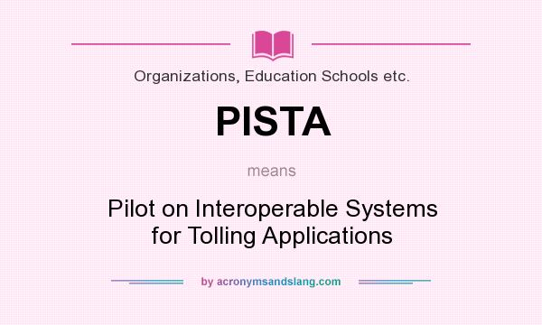 What does PISTA mean? It stands for Pilot on Interoperable Systems for Tolling Applications
