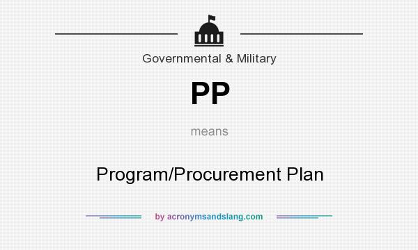 What does PP mean? It stands for Program/Procurement Plan