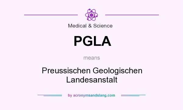 What does PGLA mean? It stands for Preussischen Geologischen Landesanstalt