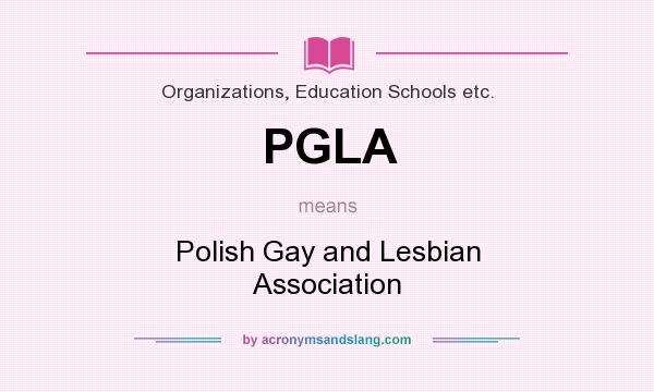 What does PGLA mean? It stands for Polish Gay and Lesbian Association
