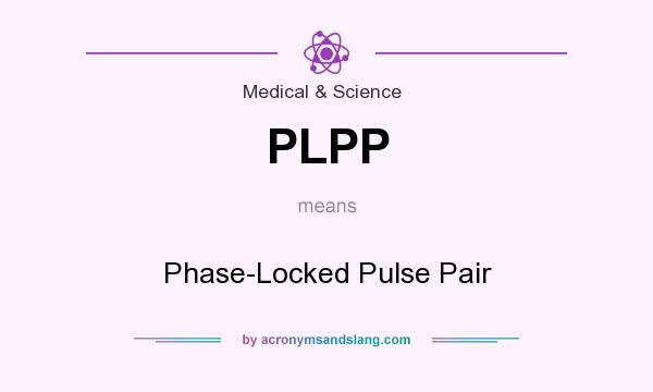 What does PLPP mean? It stands for Phase-Locked Pulse Pair