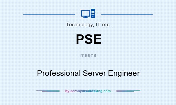 What does PSE mean? It stands for Professional Server Engineer