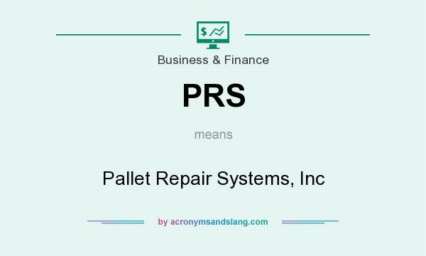 What does PRS mean? It stands for Pallet Repair Systems, Inc