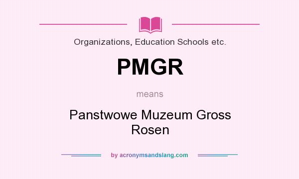 What does PMGR mean? It stands for Panstwowe Muzeum Gross Rosen