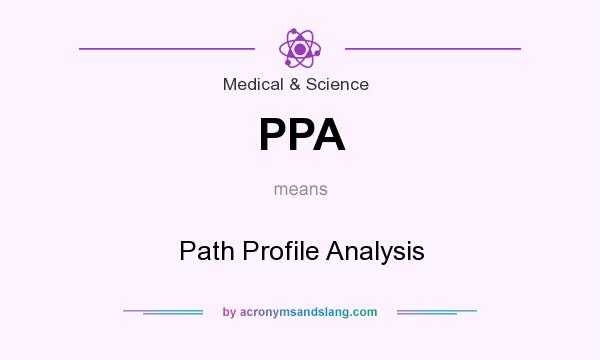 What does PPA mean? It stands for Path Profile Analysis