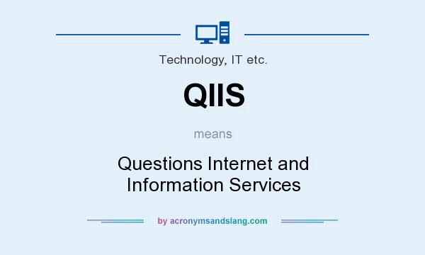 What does QIIS mean? It stands for Questions Internet and Information Services