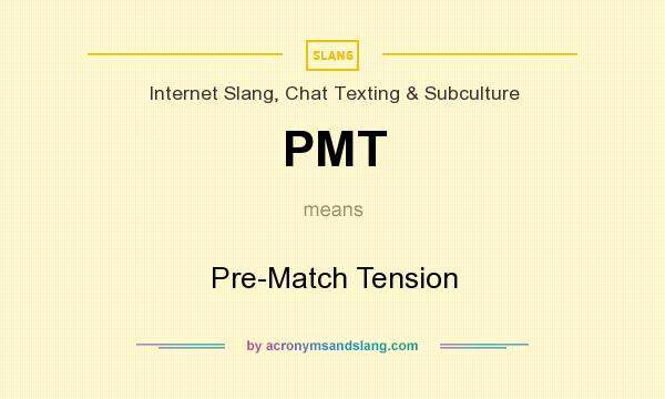 What does PMT mean? It stands for Pre-Match Tension