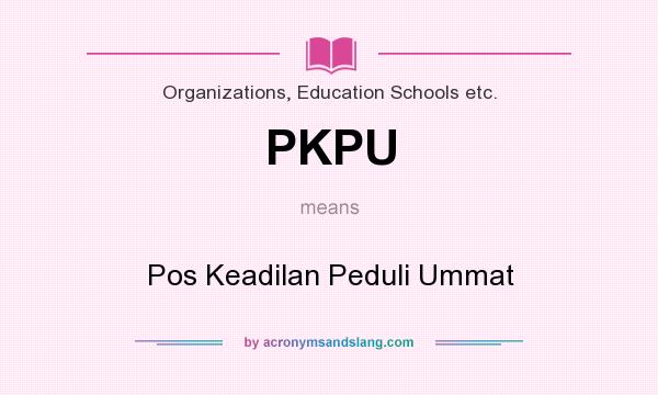 What does PKPU mean? It stands for Pos Keadilan Peduli Ummat
