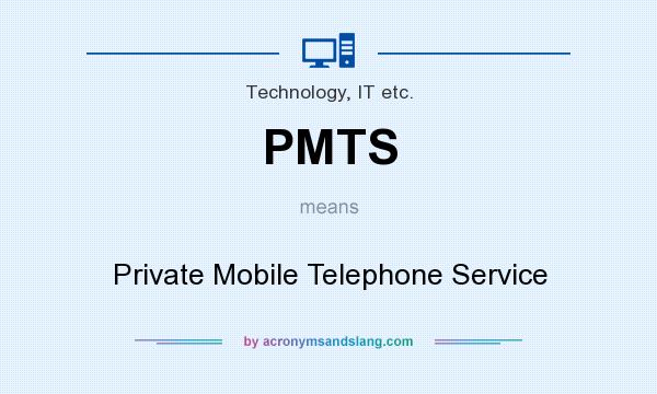 What does PMTS mean? It stands for Private Mobile Telephone Service