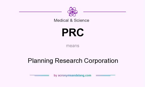 What does PRC mean? It stands for Planning Research Corporation