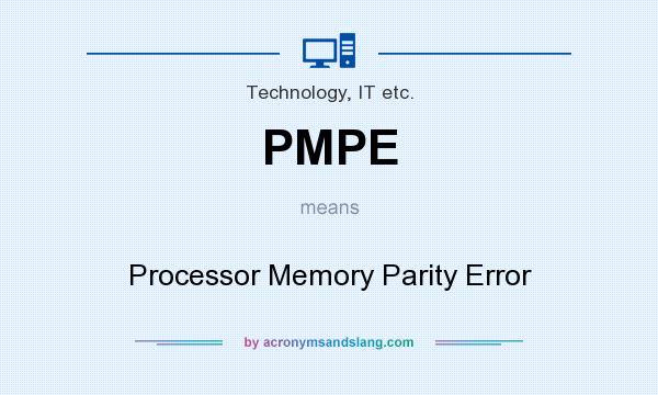 What does PMPE mean? It stands for Processor Memory Parity Error