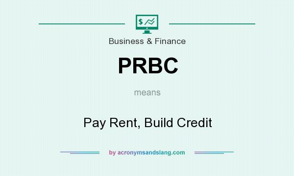 What does PRBC mean? It stands for Pay Rent, Build Credit