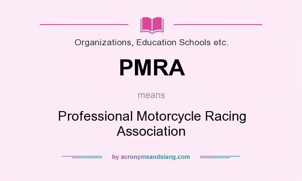 What does PMRA mean? It stands for Professional Motorcycle Racing Association
