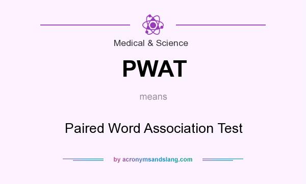 What does PWAT mean? It stands for Paired Word Association Test