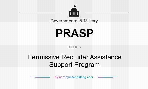What does PRASP mean? It stands for Permissive Recruiter Assistance Support Program