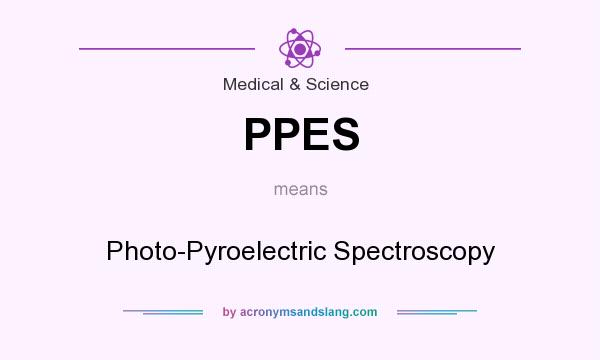 What does PPES mean? It stands for Photo-Pyroelectric Spectroscopy