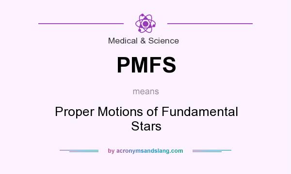 What does PMFS mean? It stands for Proper Motions of Fundamental Stars