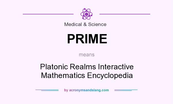 What does PRIME mean? It stands for Platonic Realms Interactive Mathematics Encyclopedia