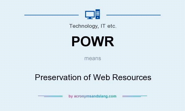 What does POWR mean? It stands for Preservation of Web Resources