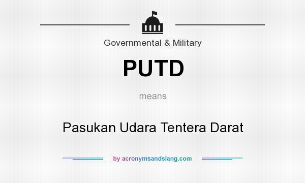 What does PUTD mean? It stands for Pasukan Udara Tentera Darat