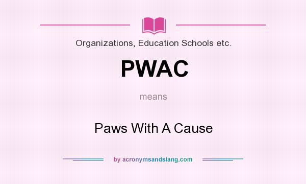 What does PWAC mean? It stands for Paws With A Cause