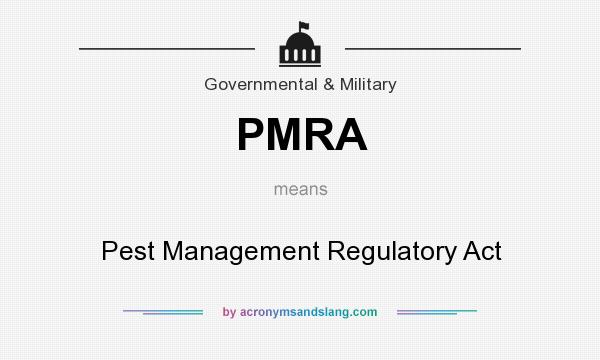What does PMRA mean? It stands for Pest Management Regulatory Act