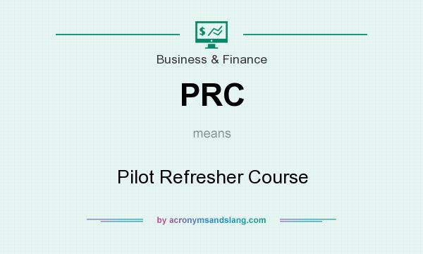 What does PRC mean? It stands for Pilot Refresher Course