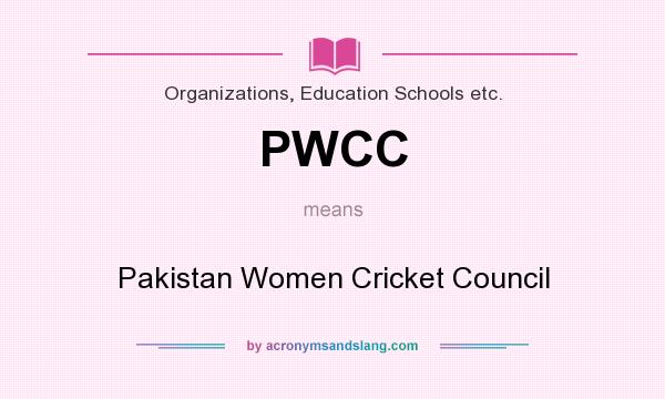 What does PWCC mean? It stands for Pakistan Women Cricket Council